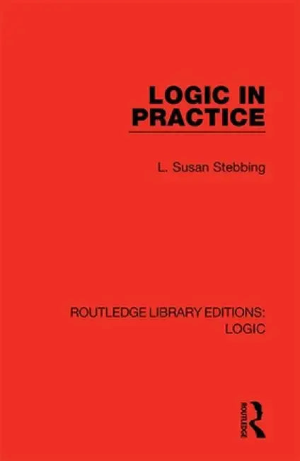 Logic in Practice by L. Susan Stebbing