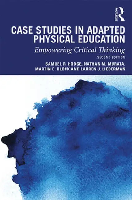 Case Studies in Adapted Physical Education: Empowering Critical Thinking by Samuel Hodge