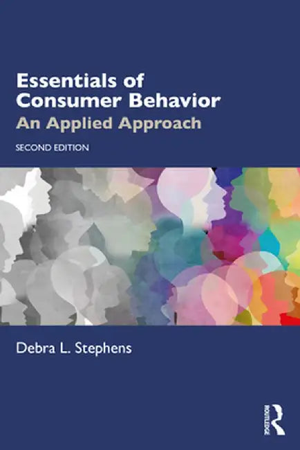 Essentials of Consumer Behavior: An Applied Approach by Debra L. Stephens