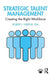 Strategic Talent Management: Creating the Right Workforce by Robert J. Greene