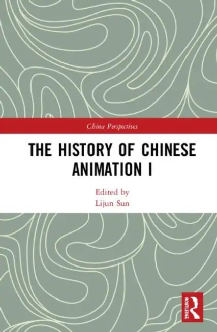 The History of Chinese Animation I by Sun Lijun