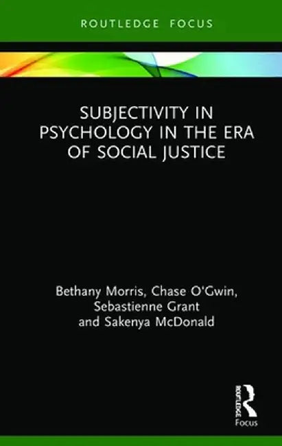 Subjectivity in Psychology in the Era of Social Justice by Bethany Morris