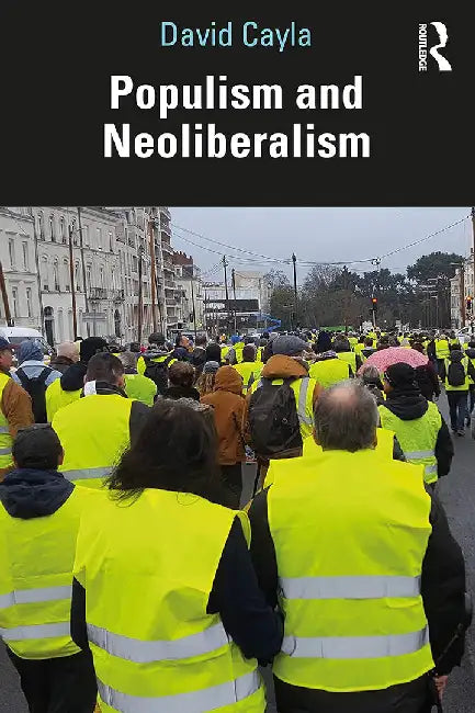 Populism and Neoliberalism by Cayla, David