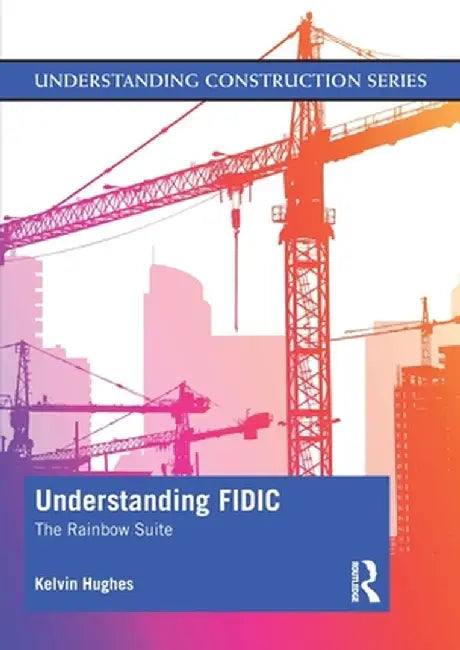 Understanding Fidic: The Rainbow Suite by Kelvin Hughes