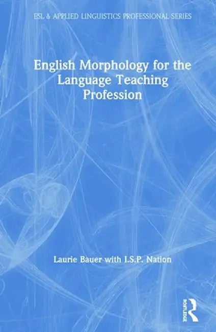 English Morphology for the Language Teaching Profession by Laurie Bauer