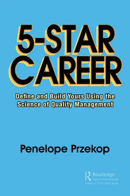 5-Star Career: Define and Build Yours Using the Science of Quality Management by Penelope Przekop