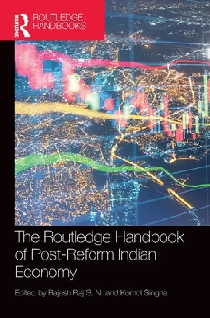 The Routledge Handbook of Post-Reform Indian Economy by Rajesh Raj S. N.