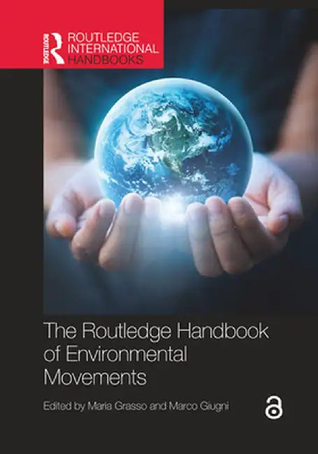 The Routledge Handbook of Environmental Movements by Maria Grasso