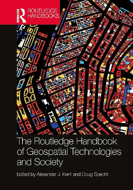 The Routledge Handbook of Geospatial Technologies and Society by Specht, Doug