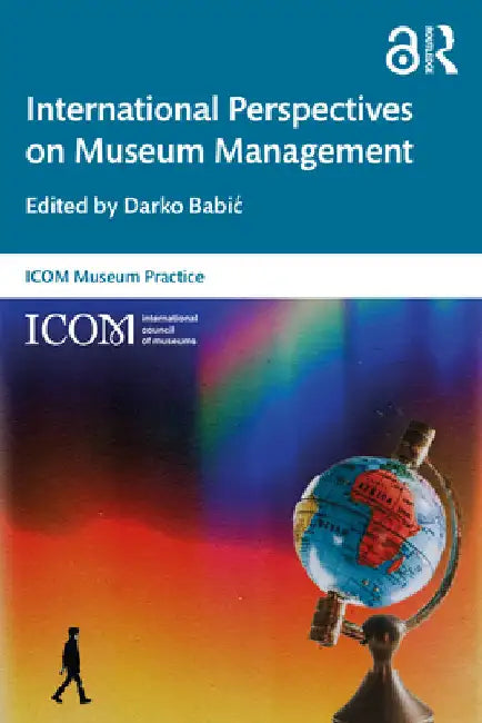 International Perspectives on Museum Management by Darko Babic