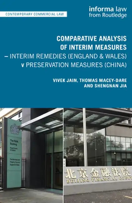 Comparative Analysis of Interim Measures - Interim Remedies (England & Wales) v Preservation Measures (China) by Vivek Jain