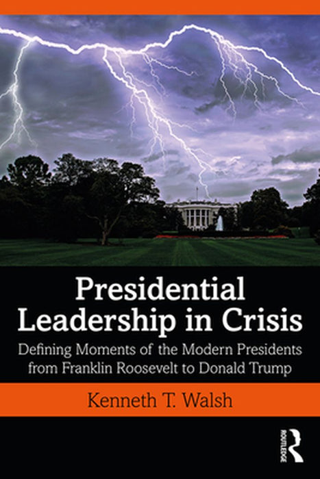 Presidential Leadership in Crisis by WALSH
