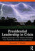 Presidential Leadership in Crisis by WALSH