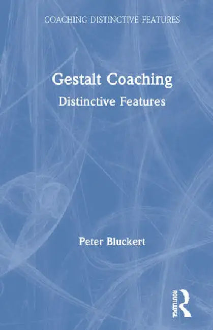 Gestalt Coaching: Distinctive Features by Bluckert Peter