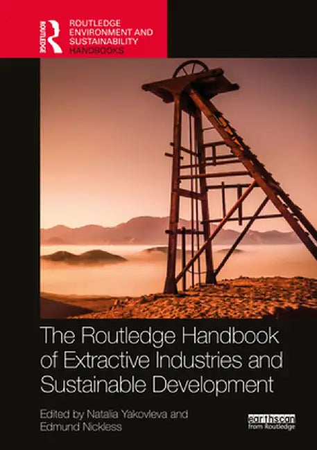 Routledge Handbook of the Extractive Industries and Sustainable Development by Natalia Yakovleva