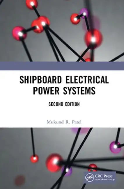 Shipboard Electrical Power Systems by Mukund R. Patel