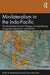 Minilateralism in the Indo-Pacific: The Quadrilateral Security Dialogue, Lancang-Mekong Cooperation Mechanism, and ASEAN by Bhubhindar Singh