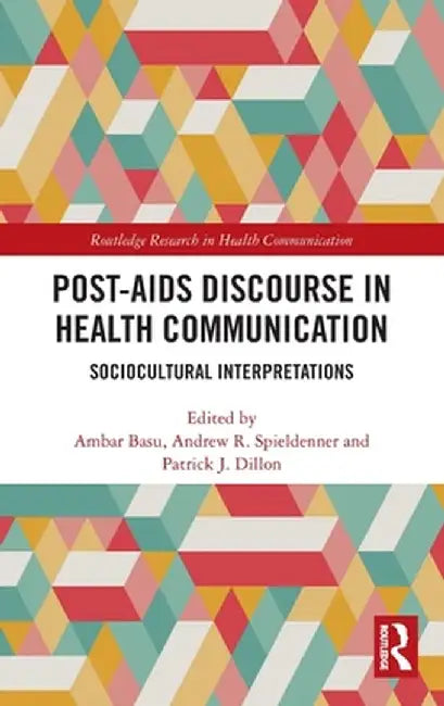 Post-AIDS Discourse in Health Communication: Sociocultural Interpretations by Ambar Basu