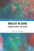 English in China: Language, Identity and Culture by Fong Emily Tsz Yan