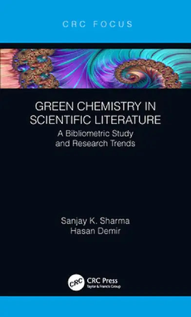 Green Chemistry in Scientific Literature: A Bibliometric Study and Research Trends by Sanjay Sharma