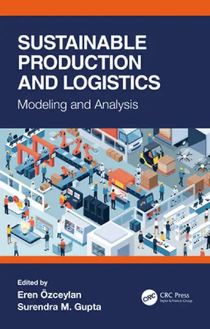 Sustainable Production and Logistics: Modeling and Analysis by Eren Ozceylan