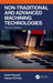 Non-Traditional and Advanced Machining Technologies by Helmi Youssef