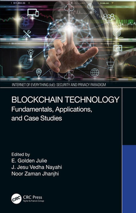 Blockchain Technology: Fundamentals Applications and Case Studies by Julie