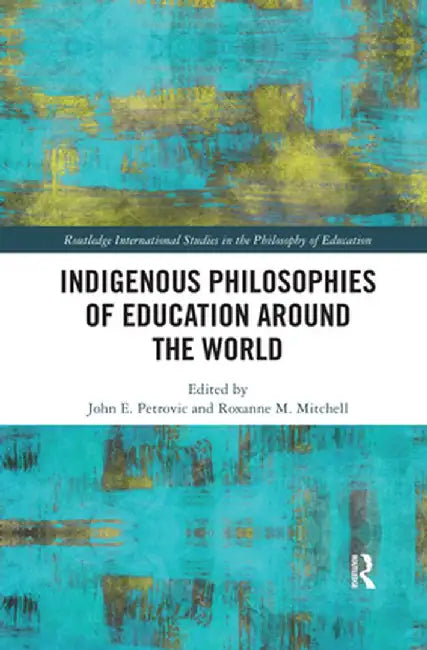 Indigenous Philosophies of Education Around the World by John Petrovic