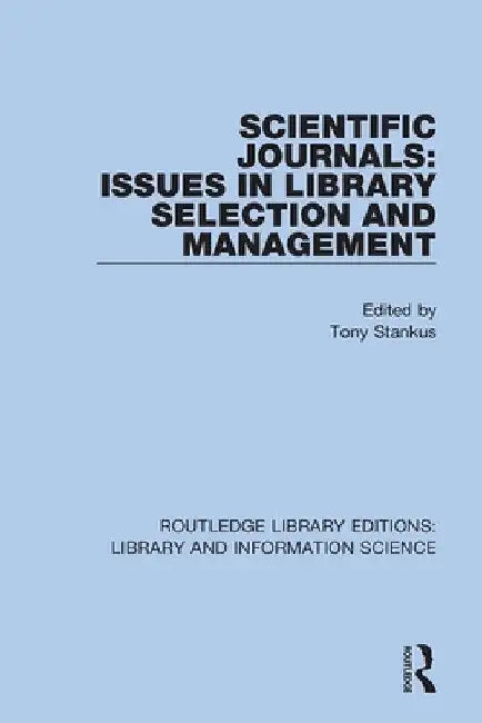 Scientific Journals: Issues in Library Selection and Management by Tony Stankus
