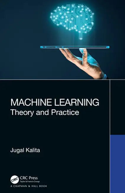 Machine Learning: Theory and Practice by Jugal Kalita