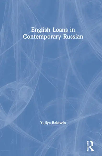 English Loans in Contemporary Russian by Yuliya Baldwin
