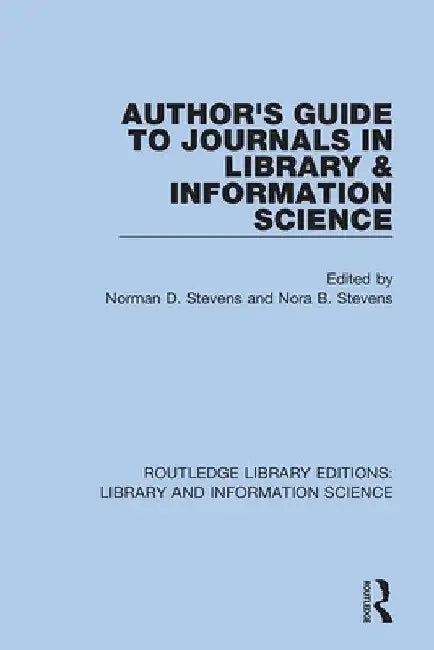 Author's Guide to Journals in Library & Information Science by Norman D. Stevens