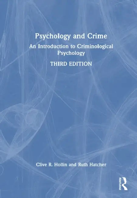 Psychology and Crime: An Introduction to Criminological Psychology by Clive R. Hollin