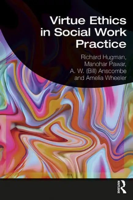 Virtue Ethics in Social Work Practice by Richard Hugman