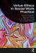 Virtue Ethics in Social Work Practice by Richard Hugman