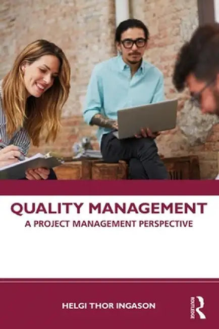 Quality Management: A Project Management Perspective by Helgi Thor Ingason