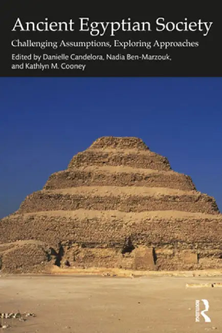 Ancient Egyptian Society: Challenging Assumptions, Exploring Approaches by Danielle Candelora