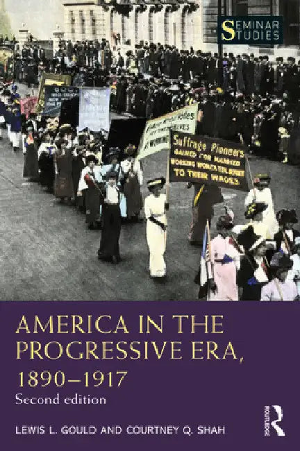 America in the Progressive Era, 1890-1917 by Lewis L. Gould