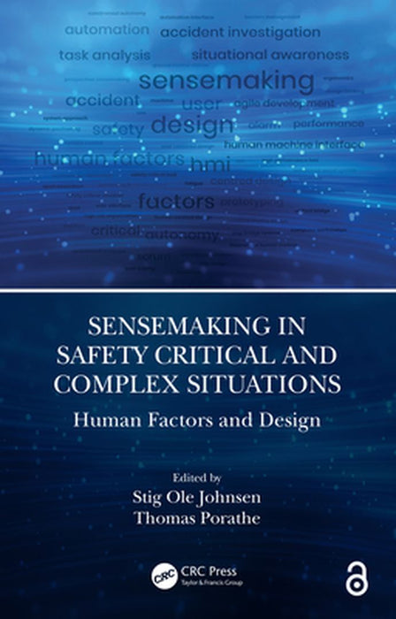 Sensemaking in Safety Critical and Complex Situations: Human Factors and Design by Stig Ole Johnsen