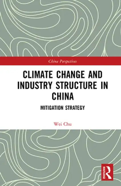Climate Change and Industry Structure in China: Mitigation Strategy by Chu Wei