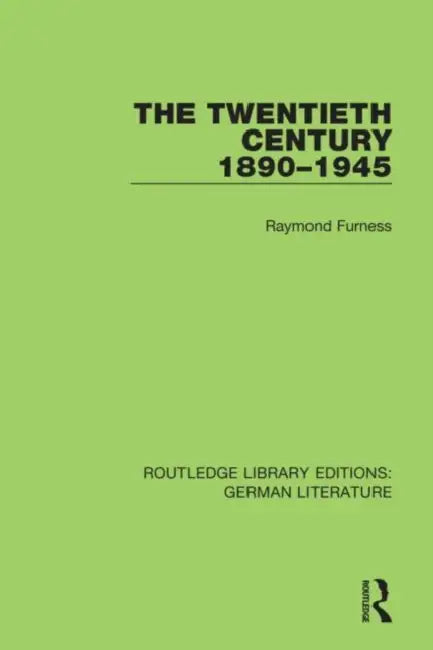 The Twentieth Century 1890-1945 by Furness Raymond