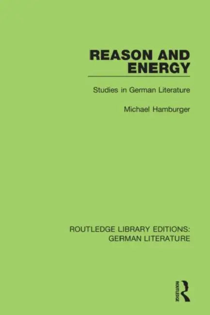 Reason and Energy: Studies in German Literature by Hamburger Michael