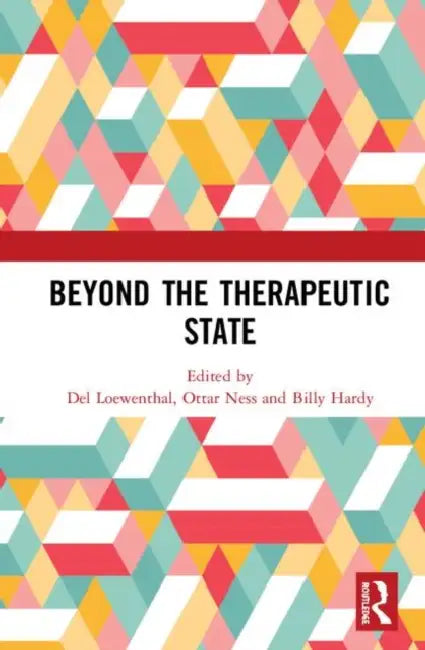 Beyond the Therapeutic State by Loewenthal Del