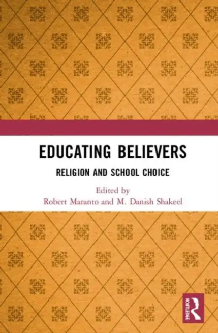 Educating Believers: Religion and School Choice by Maranto Robert
