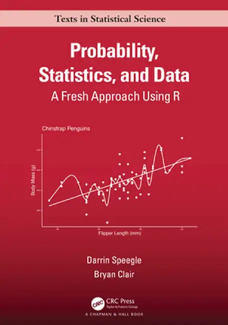 Probability, Statistics, and Data: A Fresh Approach Using R by Darrin Speegle
