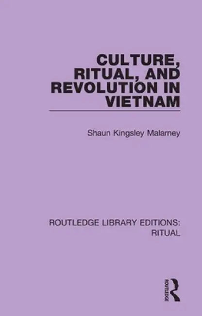 Culture, Ritual and Revolution in Vietnam by Shaun Kingsley Malarney