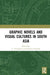Graphic Novels and Visual Cultures in South Asia by Varughese E.