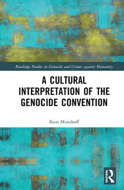 A Cultural Interpretation of the Genocide Convention by Kurt Mundorff