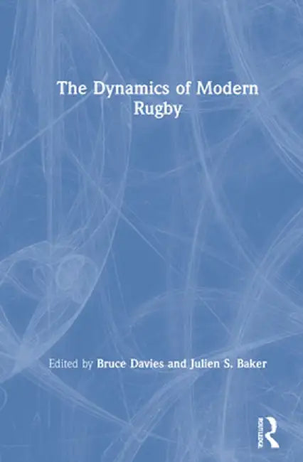 The Dynamics of Modern Rugby by Bruce Davies