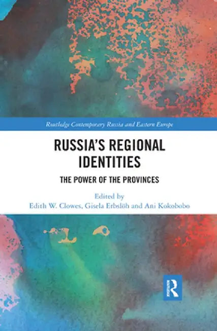 Russia's Regional Identities: The Power of the Provinces by Edith Clowes